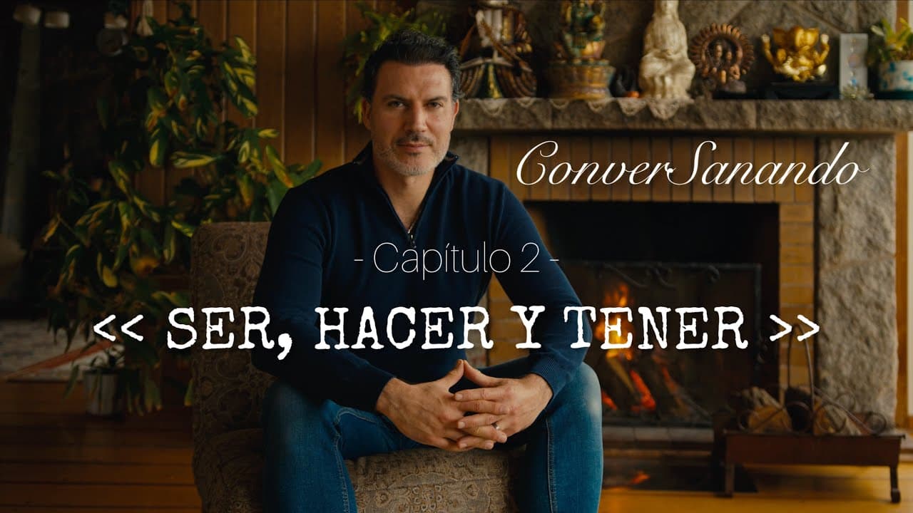 Capítulo 2 · "Ser, Hacer y Tener"