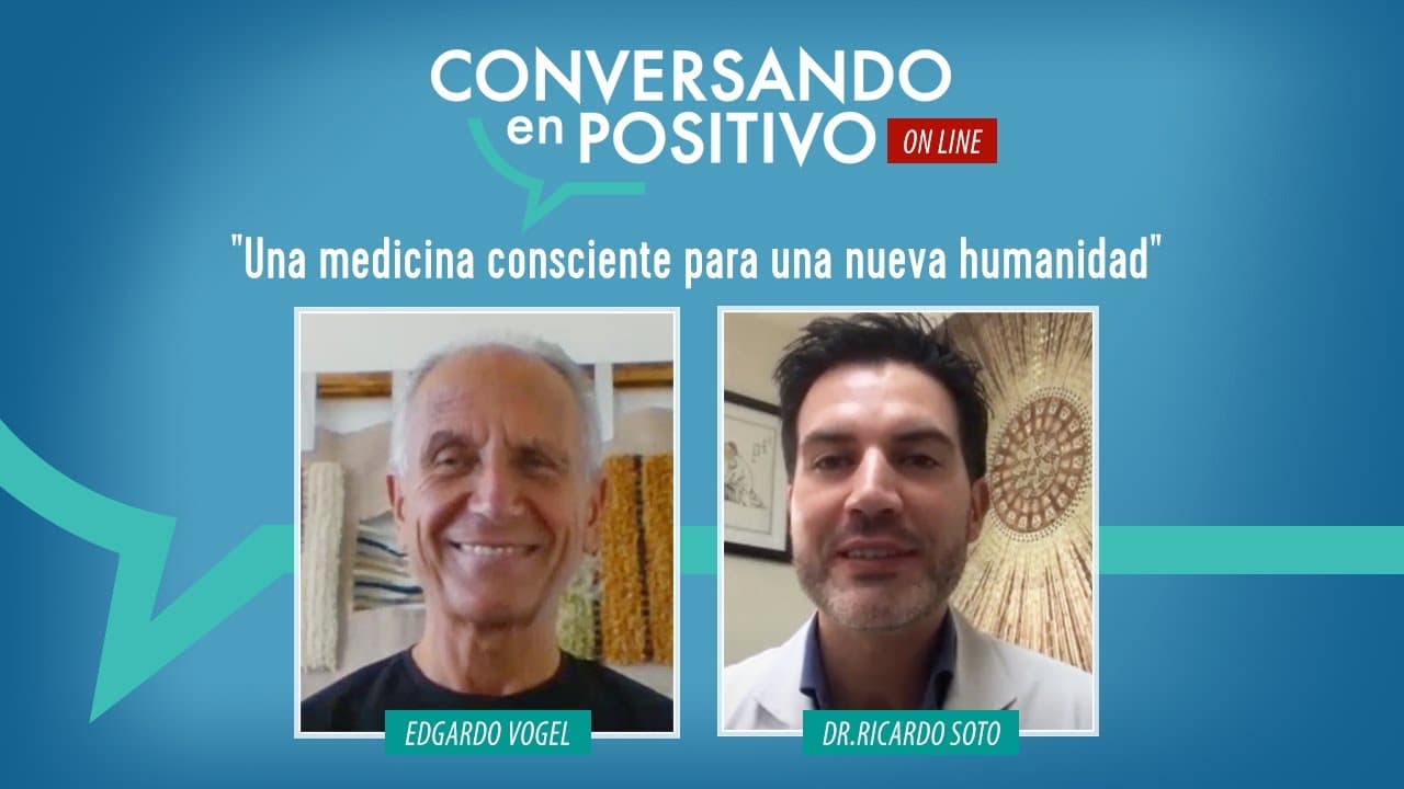 Conversando en Positivo: medicina para una nueva humanidad